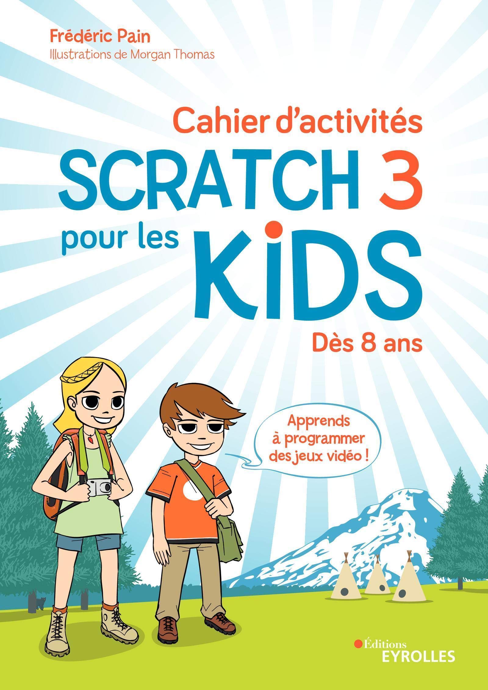 image Cahier d'activités Scratch 3 pour les kids: Dès 8 ans Apprends à programmer des jeux vidéo