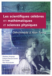 image Les scientifiques célèbres en mathématiques et sciences physiques - D'Archimède à Alan Turing